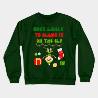 Most Likely To Blame It On The Elf Crewneck Sweatshirt